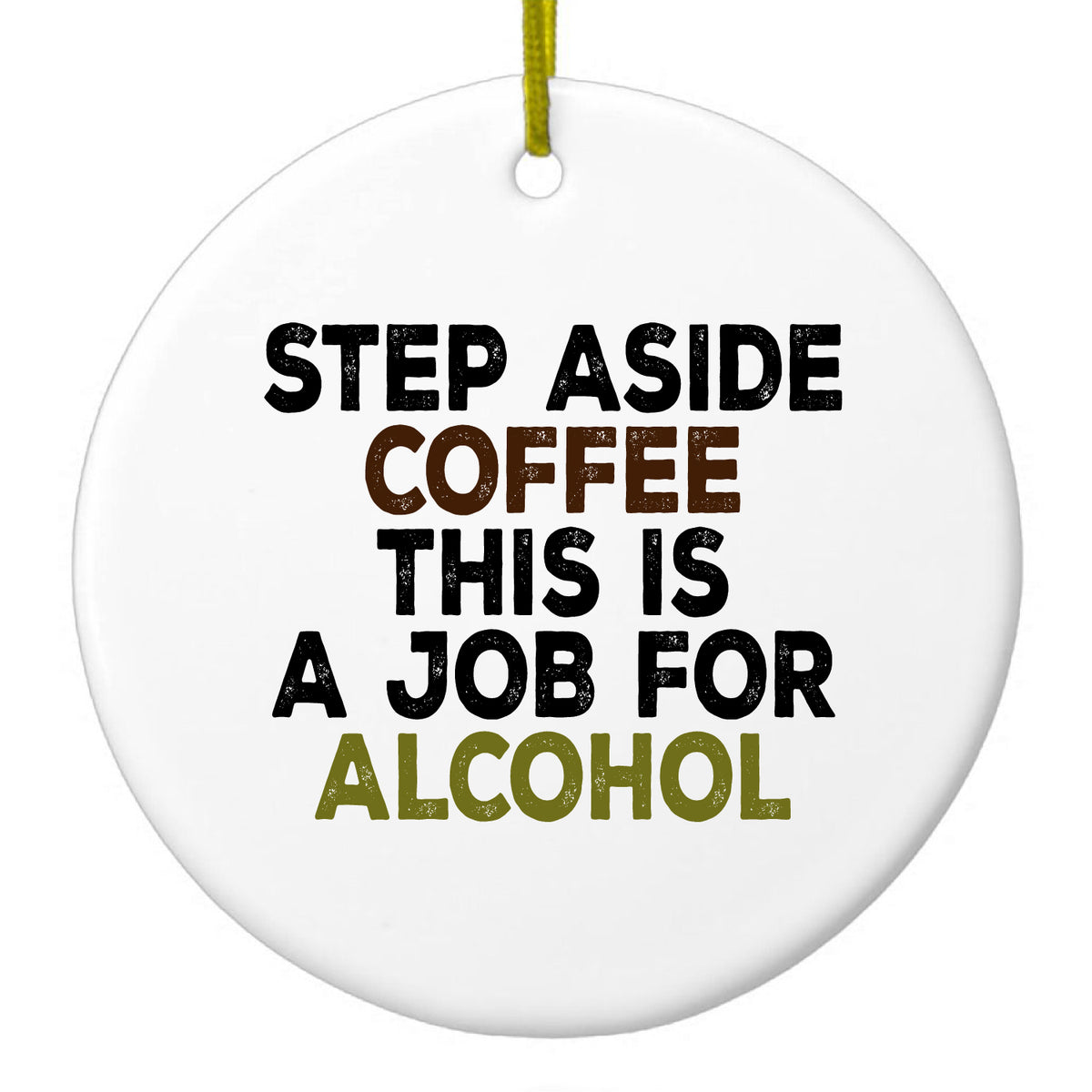 Step Aside Coffee This is a Job for Alcohol Ceramic Ornament
