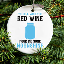 DistinctInk® Hanging Ceramic Christmas Tree Ornament with Gold String - Great Gift / Present - 2 3/4 inch Diameter - To Hell with Red Wine Pour Me Moonshine