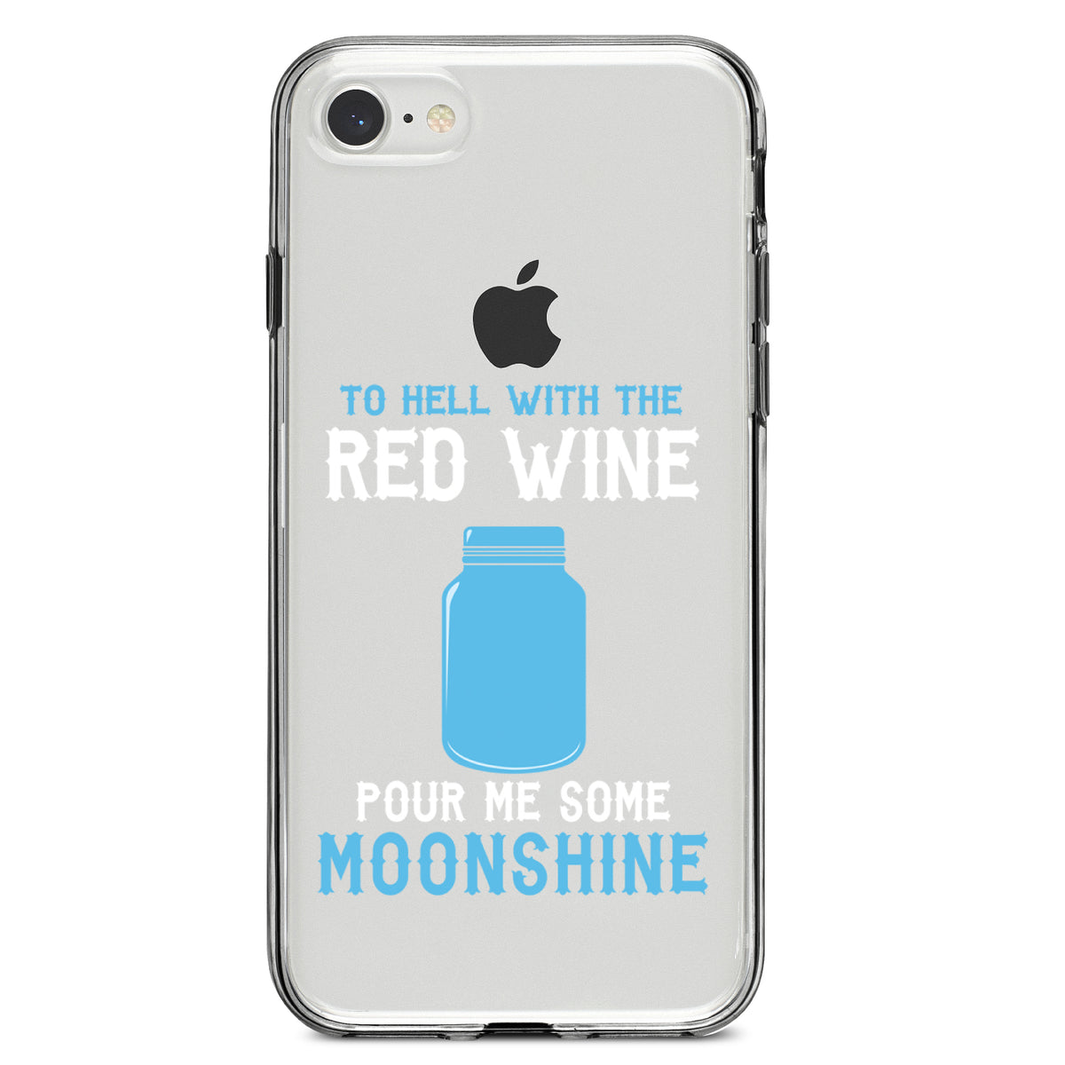 To Hell with Red Wine Pour Me Moonshine Clear Shockproof iPhone Case, view 5