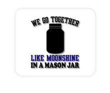 DistinctInk Custom Foam Rubber Mouse Pad - 1/4" Thick - We Go Together Like Moonshine in a Mason Jar