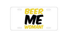 DistinctInk Custom Aluminum Decorative Vanity Front License Plate - Beer Me Woman!