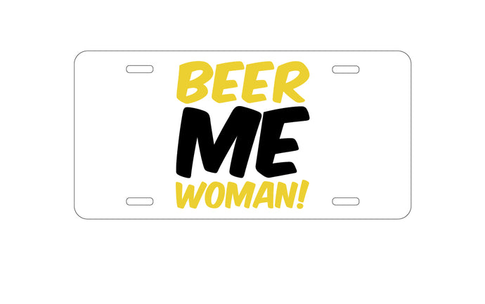 DistinctInk Custom Aluminum Decorative Vanity Front License Plate - Beer Me Woman!