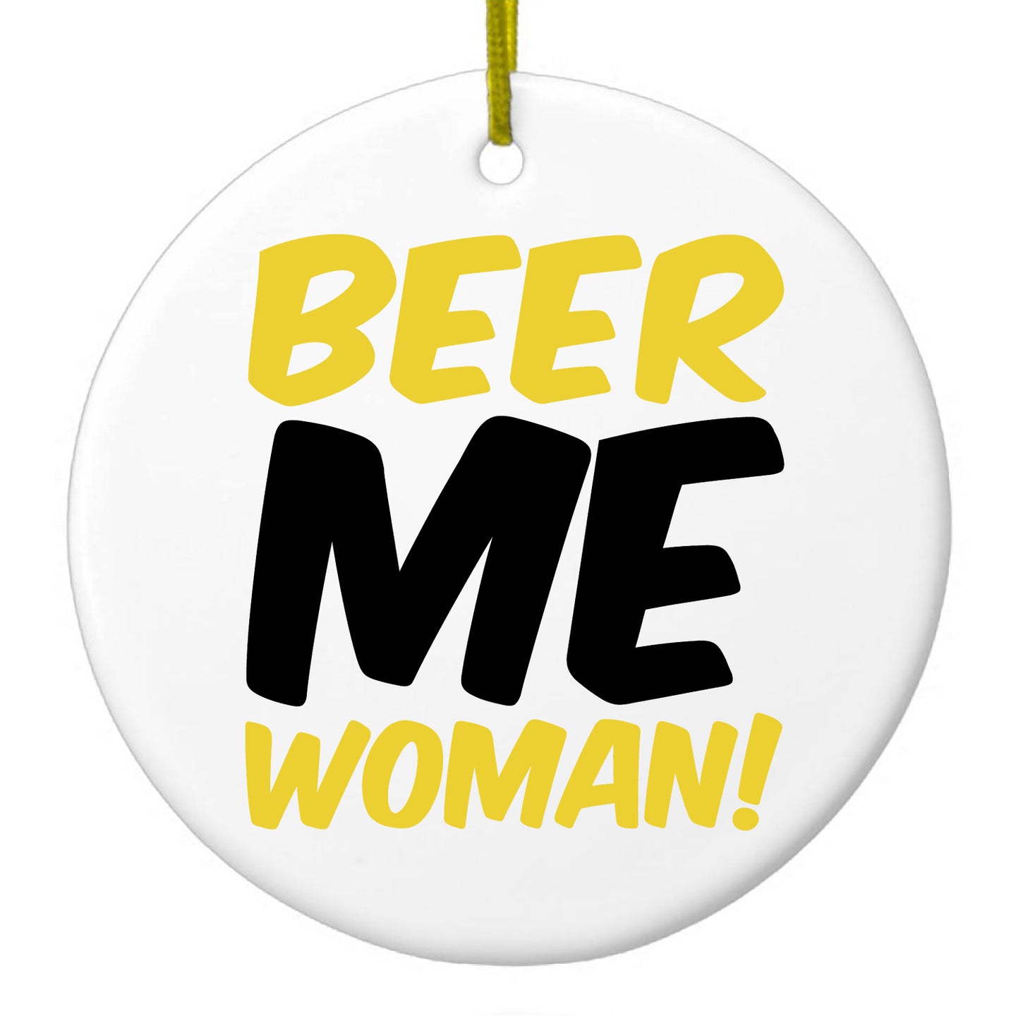 DistinctInk® Hanging Ceramic Christmas Tree Ornament with Gold String - Great Gift / Present - 2 3/4 inch Diameter - Beer Me Woman!