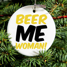 DistinctInk® Hanging Ceramic Christmas Tree Ornament with Gold String - Great Gift / Present - 2 3/4 inch Diameter - Beer Me Woman!