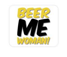 DistinctInk Custom Foam Rubber Mouse Pad - 1/4" Thick - Beer Me Woman!