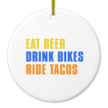 Eat Beer Drink Bikes Ride Tacos Ceramic Ornament