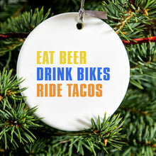 Eat Beer Drink Bikes Ride Tacos Ceramic Ornament