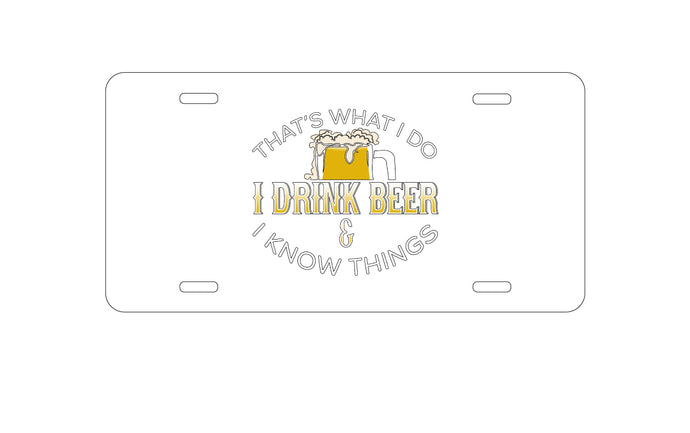 DistinctInk Custom Aluminum Decorative Vanity Front License Plate - I Drink Beer & I Know Things