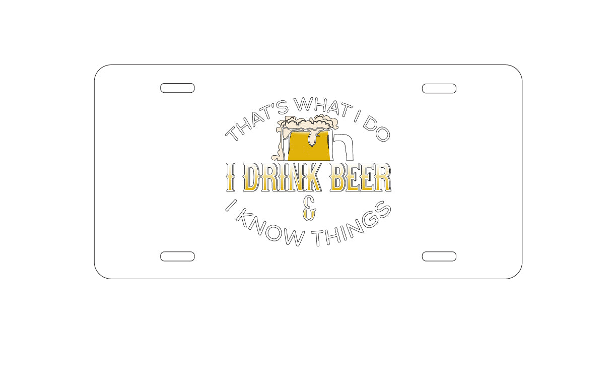 DistinctInk Custom Aluminum Decorative Vanity Front License Plate - I Drink Beer & I Know Things
