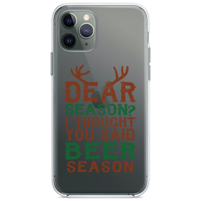 DistinctInk® Clear Shockproof Hybrid Case for Apple iPhone / Samsung Galaxy / Google Pixel - Dear Season?  I Thought Beer Season