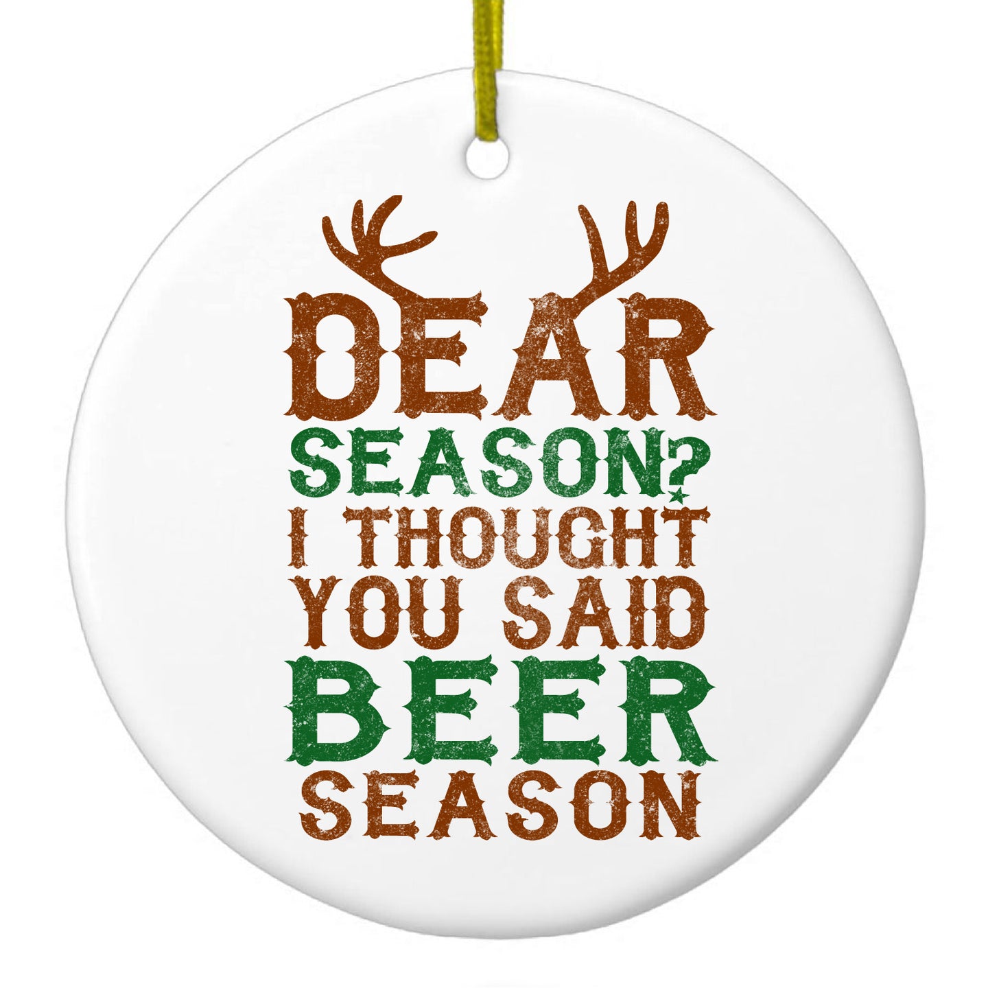DistinctInk® Hanging Ceramic Christmas Tree Ornament with Gold String - Great Gift / Present - 2 3/4 inch Diameter - Dear Season?  I Thought Beer Season