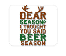 DistinctInk Custom Foam Rubber Mouse Pad - 1/4" Thick - Dear Season?  I Thought Beer Season