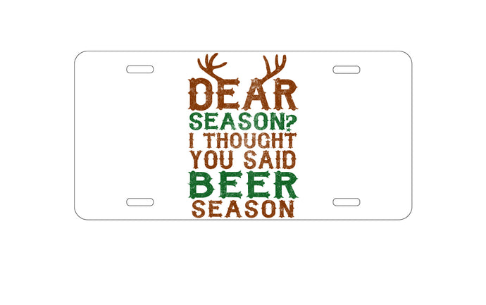 DistinctInk Custom Aluminum Decorative Vanity Front License Plate - Dear Season?  I Thought Beer Season