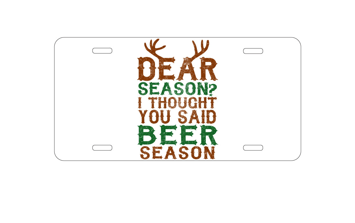 DistinctInk Custom Aluminum Decorative Vanity Front License Plate - Dear Season?  I Thought Beer Season