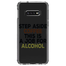 DistinctInk® Clear Shockproof Hybrid Case for Apple iPhone / Samsung Galaxy / Google Pixel - Step Aside Coffee This is a Job for Alcohol
