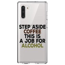 DistinctInk® Clear Shockproof Hybrid Case for Apple iPhone / Samsung Galaxy / Google Pixel - Step Aside Coffee This is a Job for Alcohol