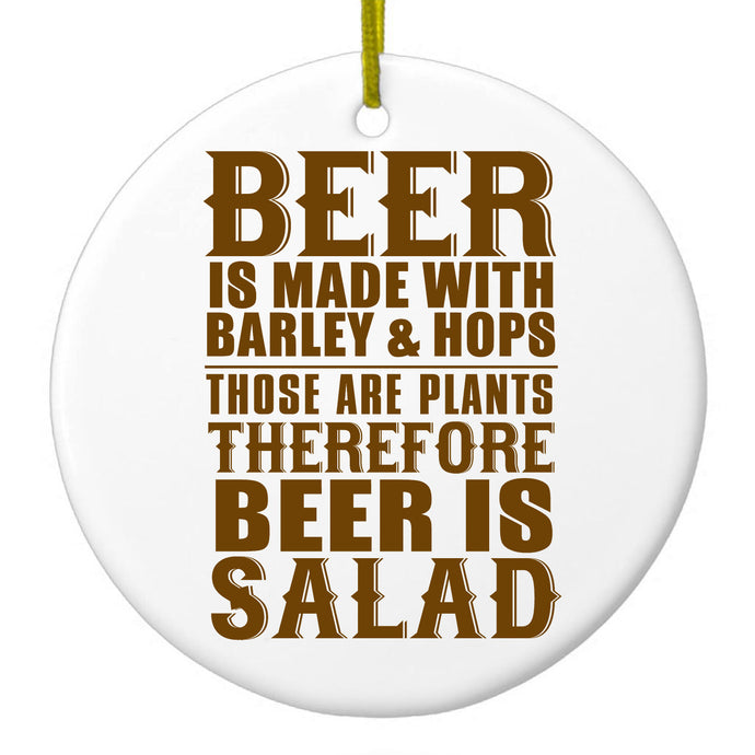 Beer Is Barley & Hops Beer is Salad Ceramic Ornament