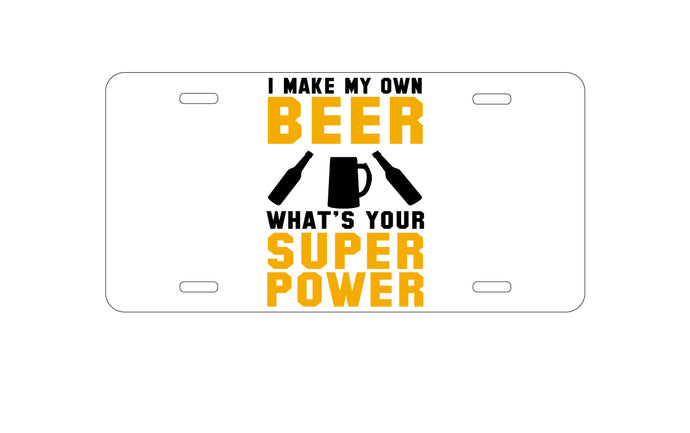 DistinctInk Custom Aluminum Decorative Vanity Front License Plate - I Make Beer What's Your Super Power