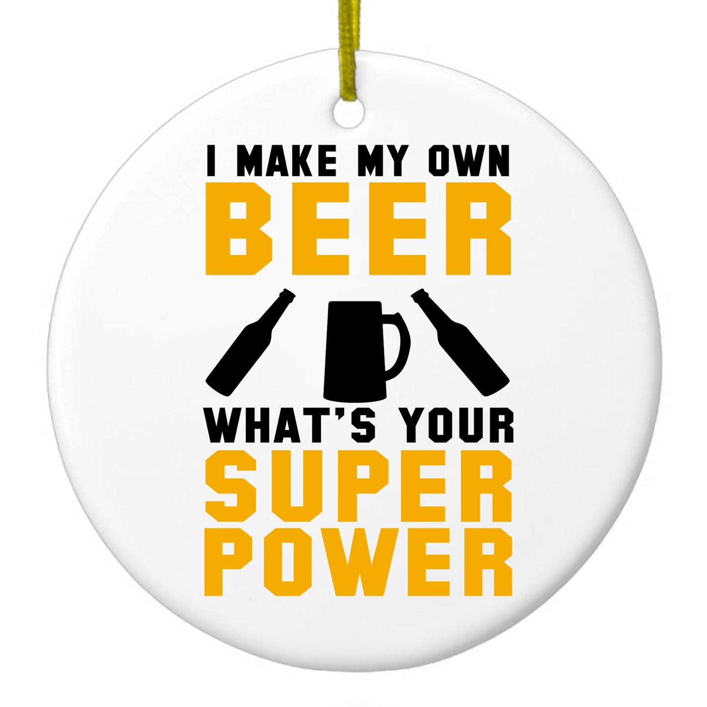 DistinctInk® Hanging Ceramic Christmas Tree Ornament with Gold String - Great Gift / Present - 2 3/4 inch Diameter - I Make Beer What's Your Super Power