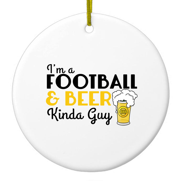 I'm a Football & Beer Kinda Guy Ceramic Ornament