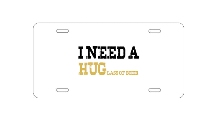 DistinctInk Custom Aluminum Decorative Vanity Front License Plate - I Need a HUGlass of Beer