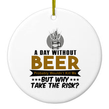 DistinctInk® Hanging Ceramic Christmas Tree Ornament with Gold String - Great Gift / Present - 2 3/4 inch Diameter - A Day Without Beer Why Take the Risk