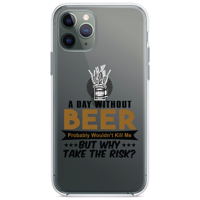DistinctInk® Clear Shockproof Hybrid Case for Apple iPhone / Samsung Galaxy / Google Pixel - A Day Without Beer Why Take the Risk