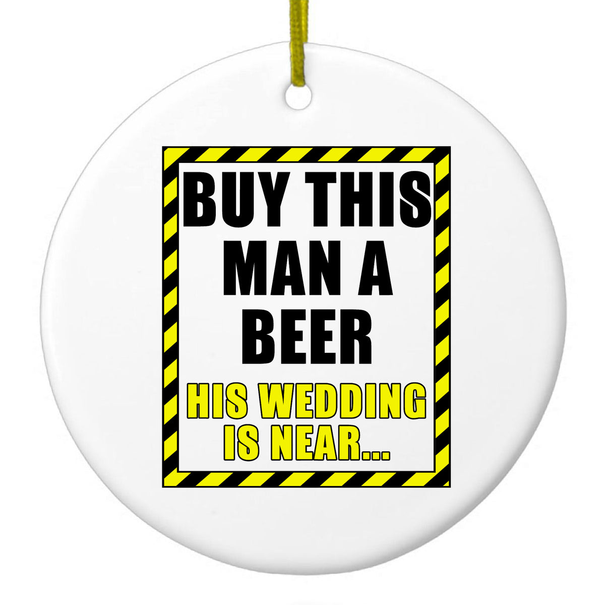 Buy This Man a Beer His Wedding is Near Ceramic Ornament