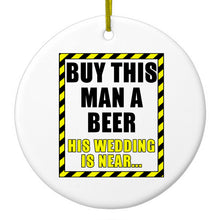 DistinctInk® Hanging Ceramic Christmas Tree Ornament with Gold String - Great Gift / Present - 2 3/4 inch Diameter - Buy This Man a Beer His Wedding is Near