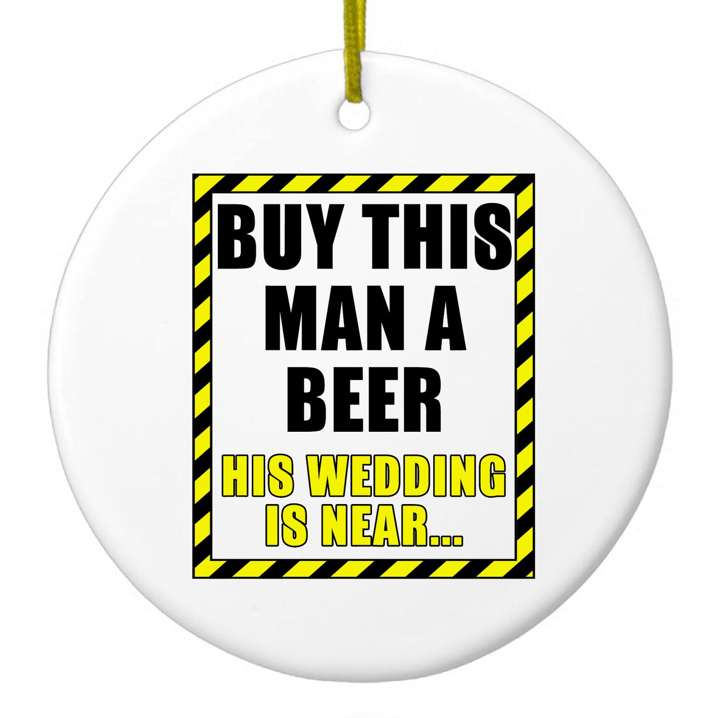 DistinctInk® Hanging Ceramic Christmas Tree Ornament with Gold String - Great Gift / Present - 2 3/4 inch Diameter - Buy This Man a Beer His Wedding is Near