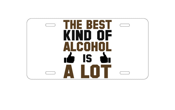 DistinctInk Custom Aluminum Decorative Vanity Front License Plate - The Best Kind of Alcohol is A LOT