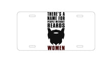 DistinctInk Custom Aluminum Decorative Vanity Front License Plate - Name For People Without Beards:  Women