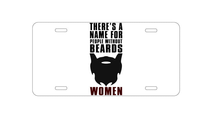 DistinctInk Custom Aluminum Decorative Vanity Front License Plate - Name For People Without Beards:  Women