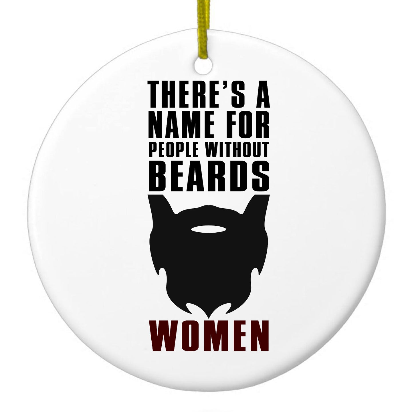 DistinctInk® Hanging Ceramic Christmas Tree Ornament with Gold String - Great Gift / Present - 2 3/4 inch Diameter - Name For People Without Beards:  Women