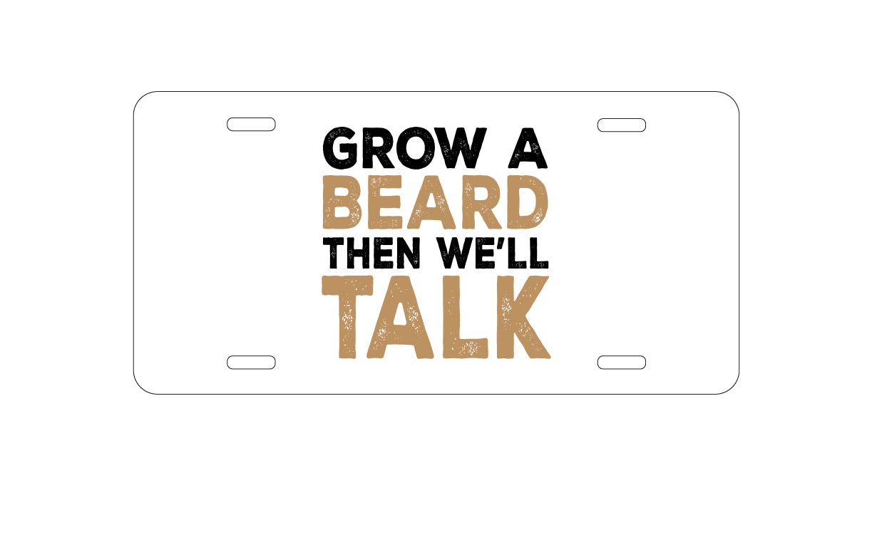 DistinctInk Custom Aluminum Decorative Vanity Front License Plate - Grow a Beard Then We'll Talk