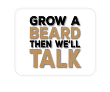 DistinctInk Custom Foam Rubber Mouse Pad - 1/4" Thick - Grow a Beard Then We'll Talk
