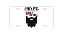 DistinctInk Custom Aluminum Decorative Vanity Front License Plate - Don't Always Need a Plan Just Balls & A Beard