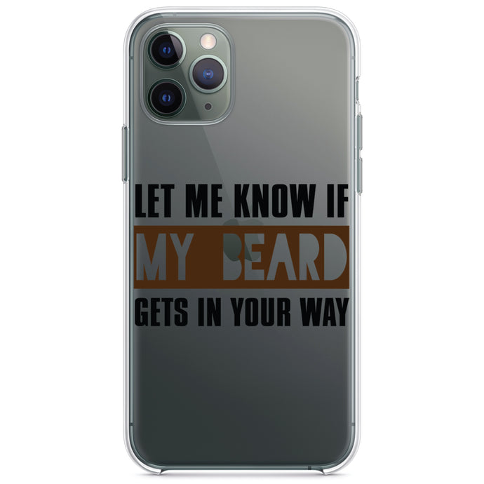 DistinctInk® Clear Shockproof Hybrid Case for Apple iPhone / Samsung Galaxy / Google Pixel - Let Me Know if My Beard Gets in Your Way