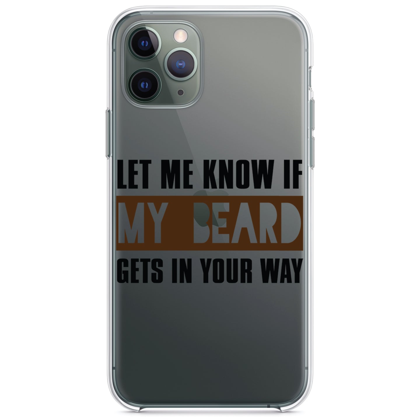 DistinctInk® Clear Shockproof Hybrid Case for Apple iPhone / Samsung Galaxy / Google Pixel - Let Me Know if My Beard Gets in Your Way