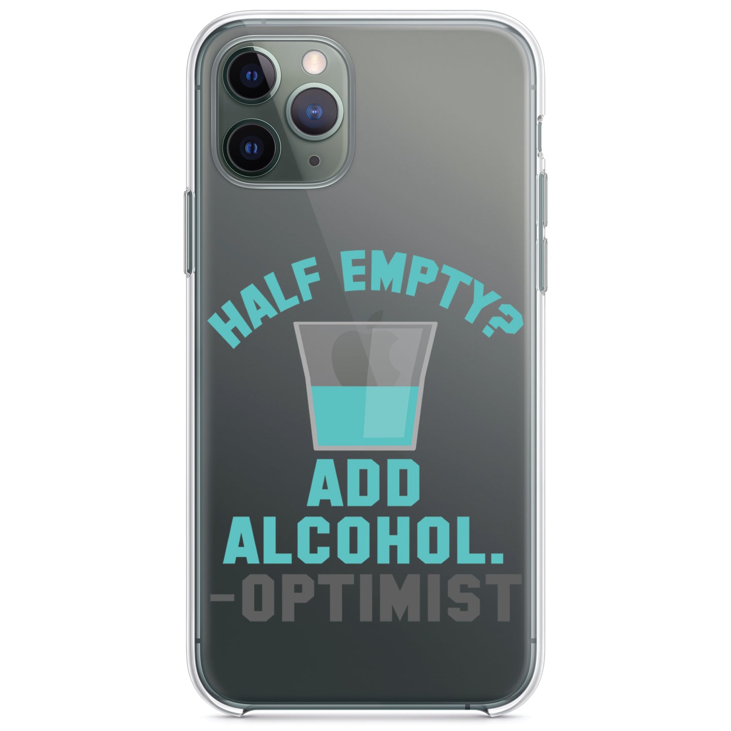 DistinctInk® Clear Shockproof Hybrid Case for Apple iPhone / Samsung Galaxy / Google Pixel - Half Empty?  Add Alcohol.  -Optimist