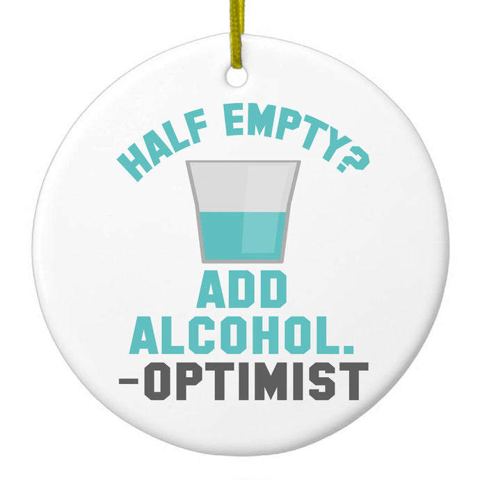 Half Empty?  Add Alcohol.  -Optimist Ceramic Ornament
