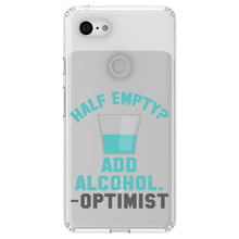 DistinctInk® Clear Shockproof Hybrid Case for Apple iPhone / Samsung Galaxy / Google Pixel - Half Empty?  Add Alcohol.  -Optimist