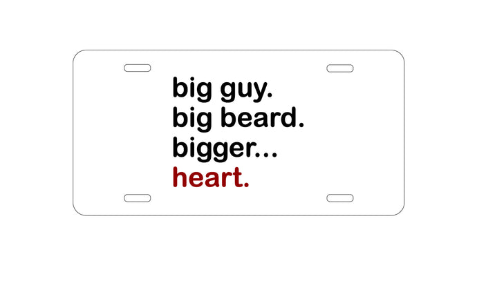 DistinctInk Custom Aluminum Decorative Vanity Front License Plate - Big Guy.  Big Beard.  Bigger… Heart.