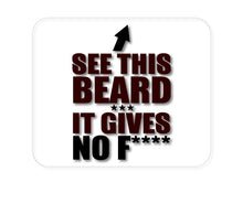 DistinctInk Custom Foam Rubber Mouse Pad - 1/4" Thick - See This Beard - It Gives No F****