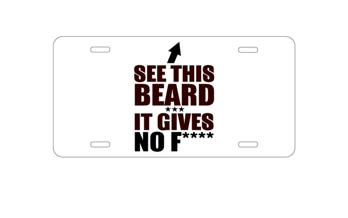 DistinctInk Custom Aluminum Decorative Vanity Front License Plate - See This Beard - It Gives No F****