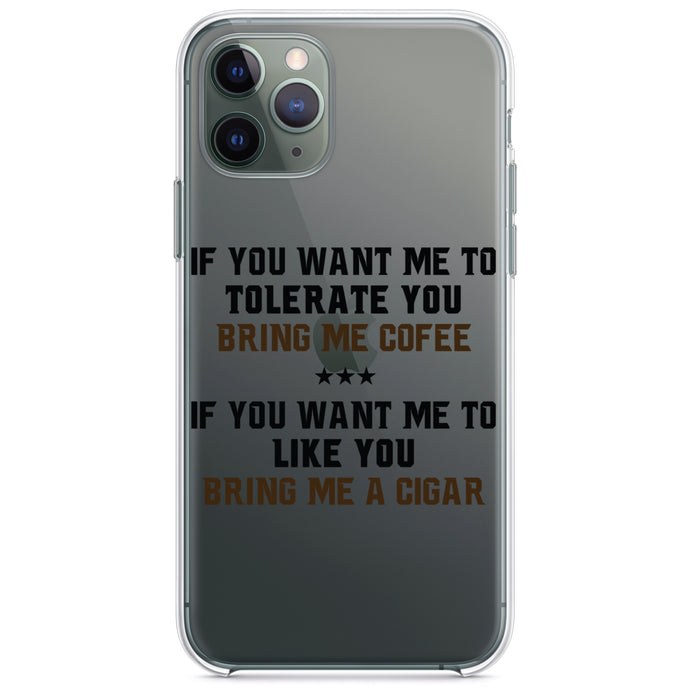 DistinctInk® Clear Shockproof Hybrid Case for Apple iPhone / Samsung Galaxy / Google Pixel - Want me to Tolerate you Bring Coffee Cigar