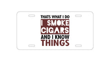 DistinctInk Custom Aluminum Decorative Vanity Front License Plate - I Smoke Cigars And I Know Things