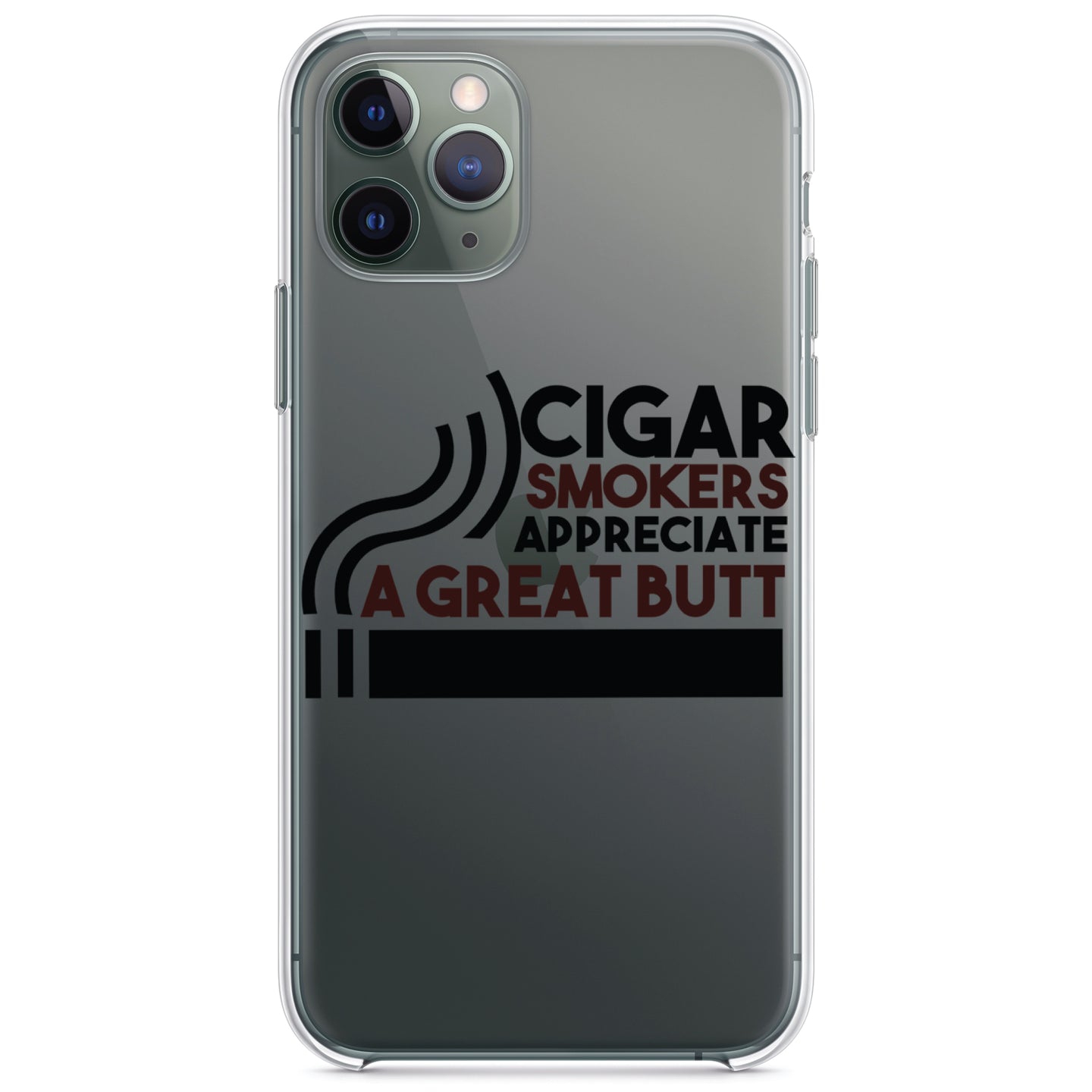 DistinctInk® Clear Shockproof Hybrid Case for Apple iPhone / Samsung Galaxy / Google Pixel - Cigar Smokers Appreciate a Great Butt