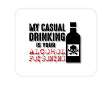 DistinctInk Custom Foam Rubber Mouse Pad - 1/4" Thick - My Casual Drinking Is Your Alcohol Poisoning