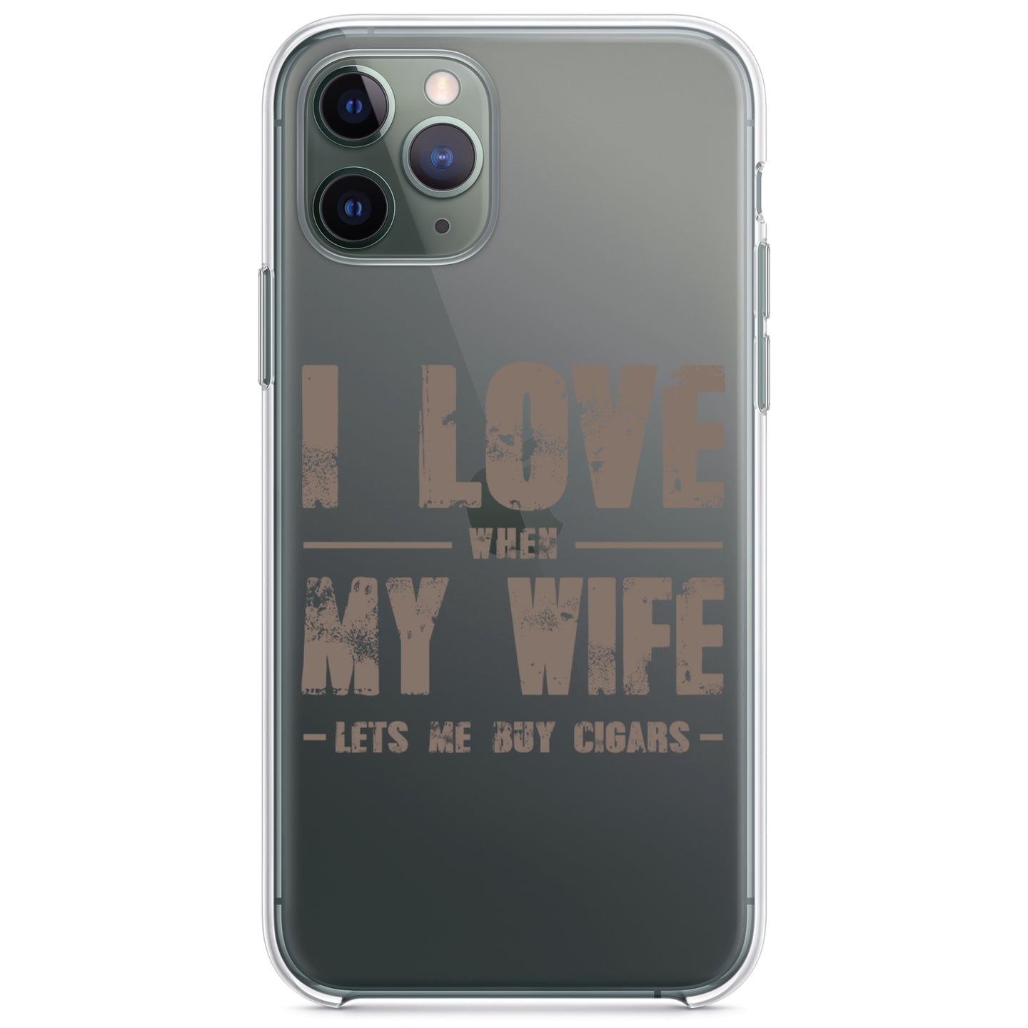DistinctInk® Clear Shockproof Hybrid Case for Apple iPhone / Samsung Galaxy / Google Pixel - I Love When My Wife Lets Me Buy Cigars